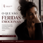 O que são feridas emocionais, traumas emocionais, feridas emocionais da infância, cura emocional, mulher curada, autoestima feminina, relacionamentos abusivos,